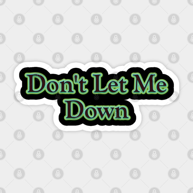 Don't Let Me Down (The Beatles) Sticker by QinoDesign